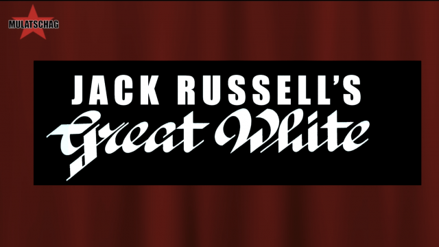 JACK RUSSEL‘S GREAT WHITE - Mulatschag